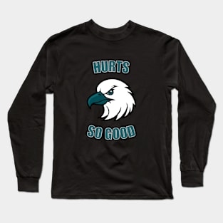 Hurts so good - Philadelphia Eagles Long Sleeve T-Shirt